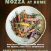 Mozza at Home: More than 150 Crowd-Pleasing Recipes for Relaxed, Family-Style Entertaining: A Cookbook