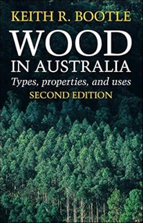 Wood in Australia, 2nd Edition: Types, Properties, and Uses