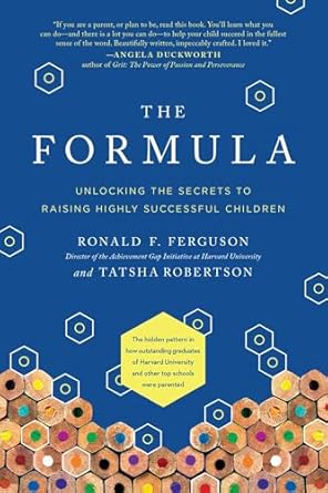 The Formula: Unlocking the Secrets to Raising Highly Successful Children
