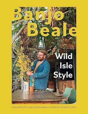 Wild Isle Style: Resourceful And Sustainable Interior Design Ideas