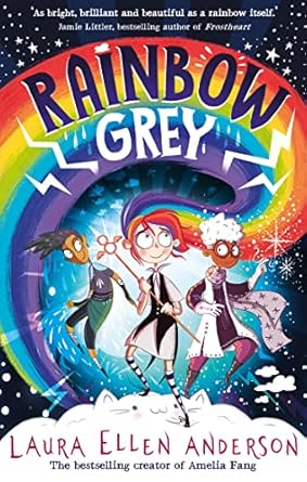 Rainbow Grey: Discover a magical new world for young readers in 2021 from the bestselling author of Amelia Fang!