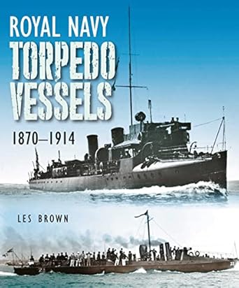 Royal Navy Torpedo Vessels: 1870 - 1914