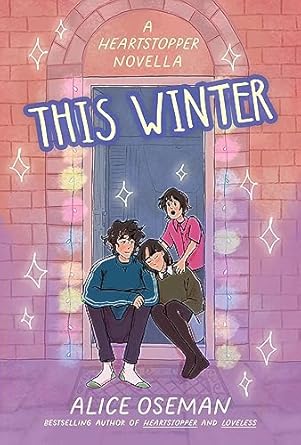 This Winter: A Heartstopper Novella - TikTok made me buy it! Featuring the beloved characters from Netflix's HEARTSTOPPER