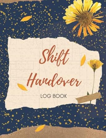 Shift Handover Log Book: Shift Handover & Takeover Report Book | Daily Staff Communication Book For Recording Shift & Day Workers Changeover Duties ... & Business Health, Safety And Maintenance.