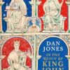 In The Reign Of King John: A Year in the Life of Plantagenet England