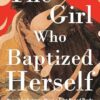 The Girl Who Baptized Herself: How a Lost Scripture About a Saint Named Thecla Reveals the Power of Knowing Our Worth