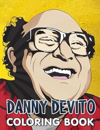 Danny Devito Coloring Book: Calm Your Mind with Danny DeVito