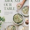 Around Our Table: Wholesome Recipes to Feed Your Family and Friends
