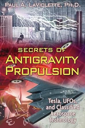 Secrets of Antigravity Propulsion: Tesla, UFOs, and Classified Aerospace Technology