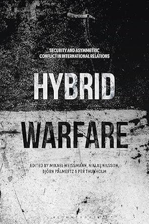 Hybrid Warfare: Security and Asymmetric Conflict in International Relations