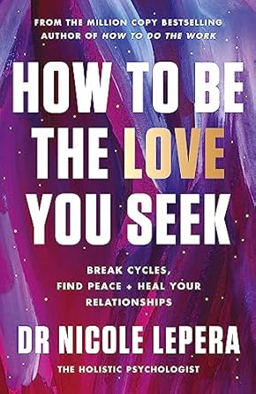 How to Be the Love You Seek: the instant Sunday Times bestseller
