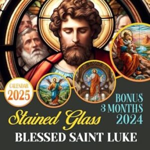 Stained Glass Blessed Saint Luke Calendar 2025: 15 Months From Oct 2024 to December 2025 for Organizing & Planning Giftable Perfect Gift for Birthday, All Holiday