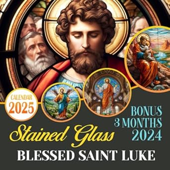 Stained Glass Blessed Saint Luke Calendar 2025: 15 Months From Oct 2024 to December 2025 for Organizing & Planning Giftable Perfect Gift for Birthday, All Holiday