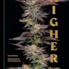 Higher: The Lore, Legends, and Legacy of Cannabis
