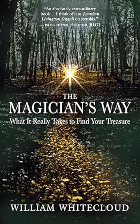 The Magician's Way: What It Really Takes to Find Your Treasure