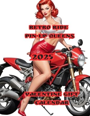 Retro Ride Pin-Up Queens: 2025 Valentine Gift Calendar | Created as an ideal gift for Valentine's Day, this calendar will decorate any office, study or home.