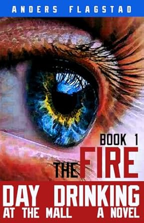 Day Drinking at the Mall, Book 1 The Fire