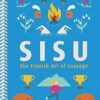 Sisu: The Finnish Art of Courage