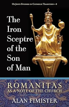 The Iron Sceptre of the Son of Man: Romanitas As a Note of the Church: 8