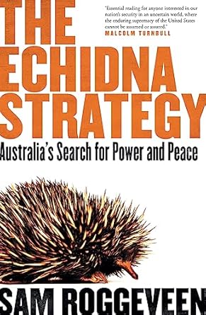 The Echidna Strategy: Australia's Search for Power and Peace