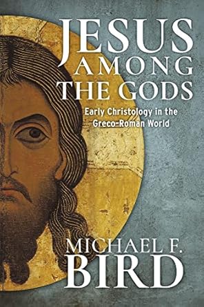 Jesus among the gods: Early Christology in the Greco-Roman World