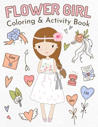 Flower Girl Coloring & Activity Book: Wedding Coloring and Activity Book for Little Kids