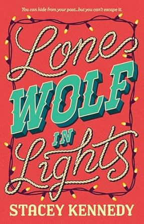Lone Wolf In Lights: For fans of Elsie Silver, a spicy and emotional holiday Western romance.