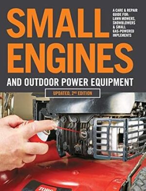 Small Engines and Outdoor Power Equipmen: A Care & Repair Guide
