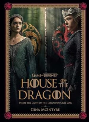 Game of Thrones: House of the Dragon [Season 2]: Inside the Dawn of the Targaryen Civil War