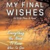 My Final Wishes: A Compassionate End-of-Life Planner & Journal
