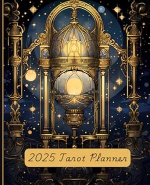 2025 Tarot Planner: A January to December Calendar. Explore Tarot for a Transformative Year While You Organize, Schedule and Track Appointments