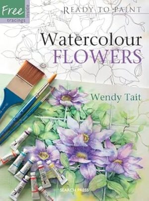 Ready To Paint: Watercolour Flowers