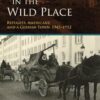 Strangers in the Wild Place: Refugees, Americans, and a German Town, 1945-1952