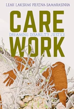 Care Work: Dreaming Disability Justice