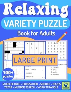 RELAXING VARIETY PUZZLE BOOK FOR ADULTS: The Ideal Book for Adults and Seniors to Relieve Stress and Strengthen Memory. 100+ Large Print Puzzles and Brain Activities for Hours of Relaxation & Fun