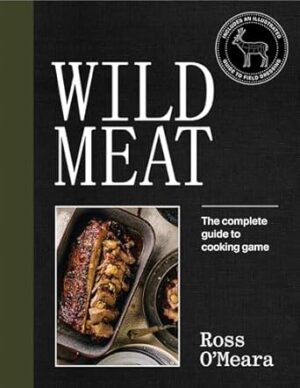 Wild Meat: The complete guide to cooking game