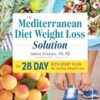The Mediterranean Diet Weight Loss Solution: The 28-Day Kickstart Plan for Lasting Weight Loss