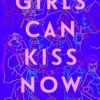 Girls Can Kiss Now: Essays