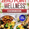 ZERO POINT WELLNESS COOKBOOK: Healthy Recipes for a Balanced Lifestyle