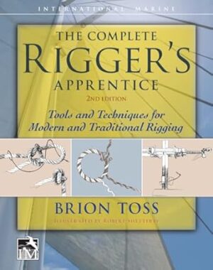 The Complete Rigger's Apprentice: Tools and Techniques for Modern and Traditional Rigging, Second Edition
