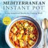 Mediterranean Instant Pot: Easy, Inspired Meals for Eating Well