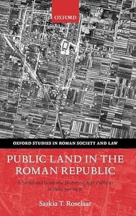 Public Land in the Roman Republic: A Social and Economic History of Ager Publicus in Italy, 396-89 BC