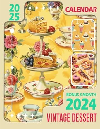 Vintage Dessert Calendar 2025: From Oct 2024 to Dec 2025 with 15 Months and Vintage Photography for Organizing & Planning| Perfect Gift for Birthday, All Holiday