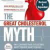 The Great Cholesterol Myth: Why Lowering Your Cholesterol Won't Prevent Heart Disease--and the Statin-Free Plan that Will