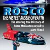 ROSCO The Fastest Aussie on Earth: The amazing true life story of Rosco McGlashan as told to Mark J Read