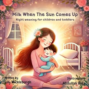 Milk when the sun comes up: Night weaning for children and toddlers