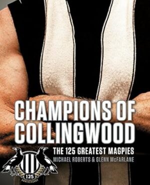 Champions of Collingwood: The 125 Greatest Players