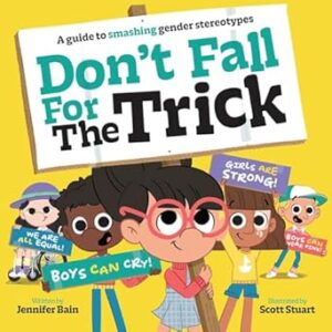 Don't Fall For The Trick: A guide to smashing gender stereotypes