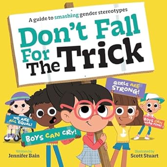 Don't Fall For The Trick: A guide to smashing gender stereotypes