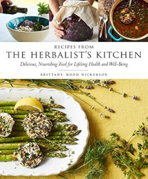 Recipes from the Herbalist's Kitchen: Delicious, Nourishing Food for Lifelong Health and Well-Being
